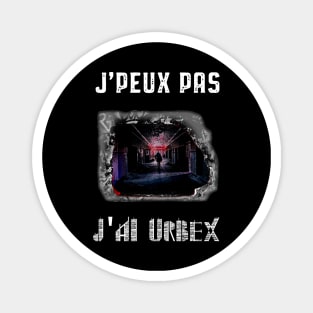 j peux pas j ai urbex Magnet